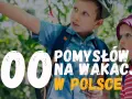 Dzieci odkrywają przyrodę, szukając pomysłów na nietypowe wakacje w Polsce.